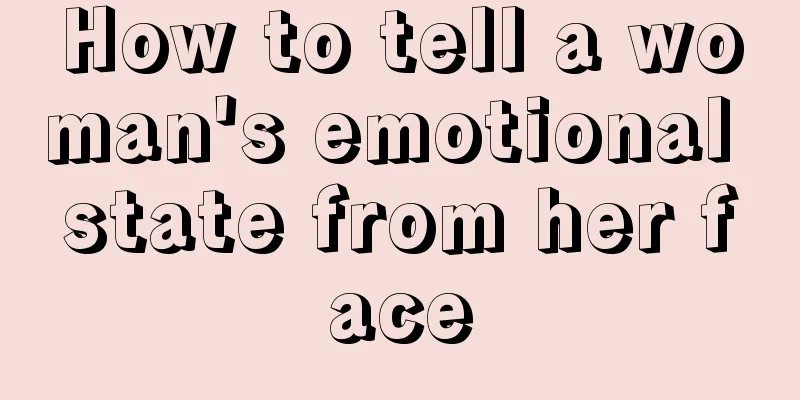 How to tell a woman's emotional state from her face