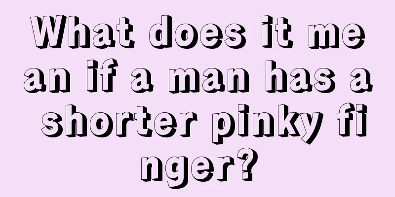 What does it mean if a man has a shorter pinky finger?