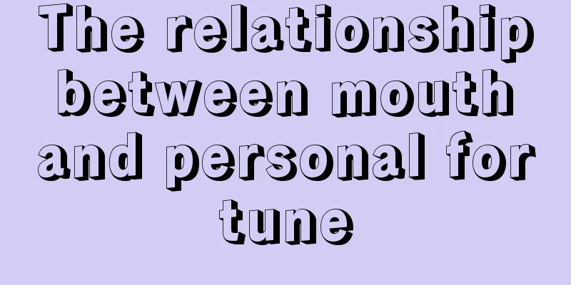 The relationship between mouth and personal fortune