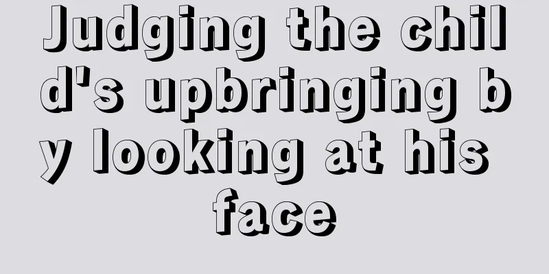 Judging the child's upbringing by looking at his face