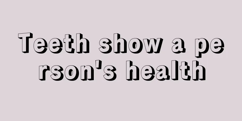 Teeth show a person's health
