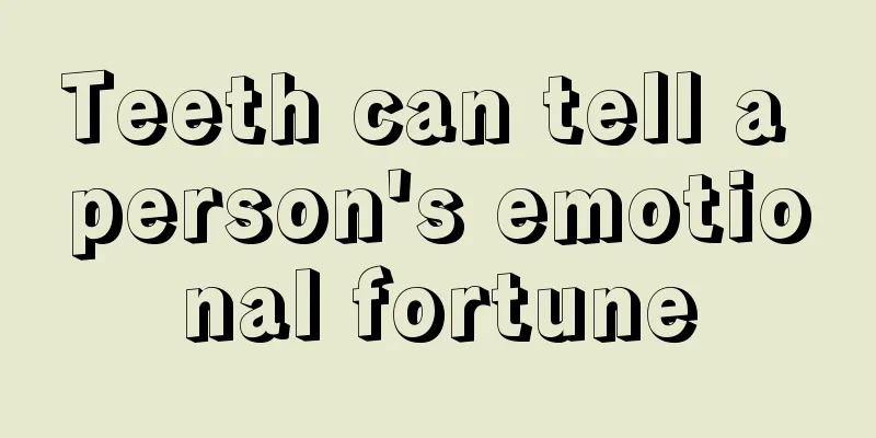 Teeth can tell a person's emotional fortune