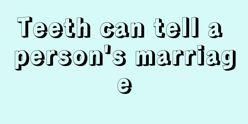 Teeth can tell a person's marriage