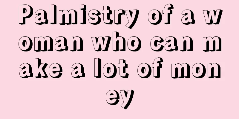 Palmistry of a woman who can make a lot of money