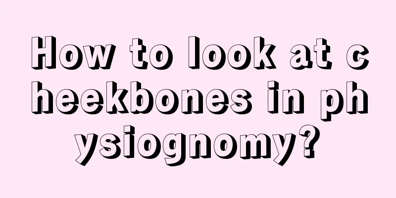 How to look at cheekbones in physiognomy?
