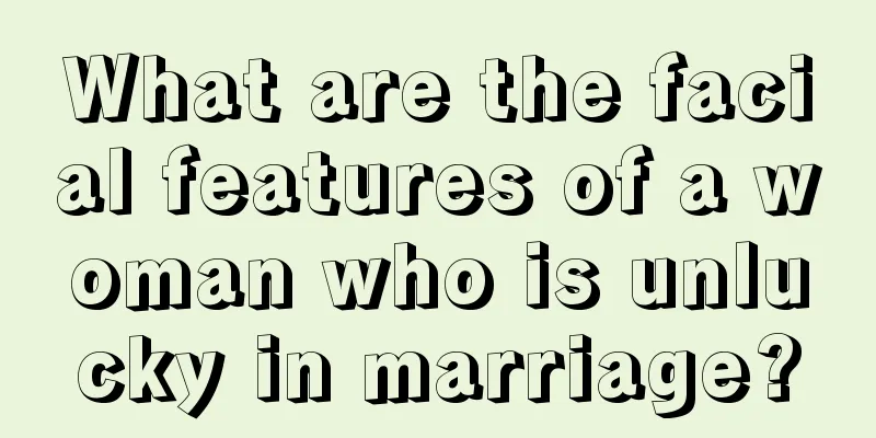 What are the facial features of a woman who is unlucky in marriage?