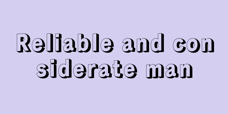 Reliable and considerate man
