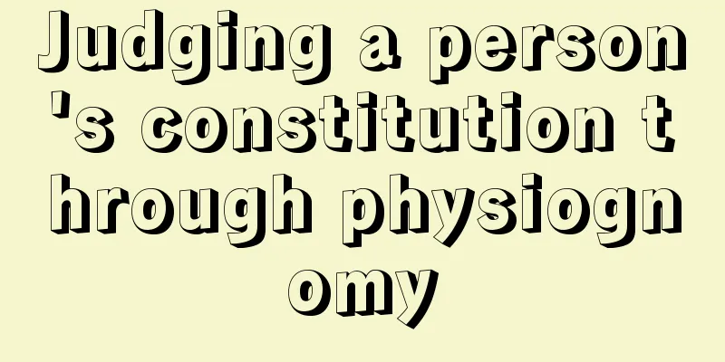 Judging a person's constitution through physiognomy