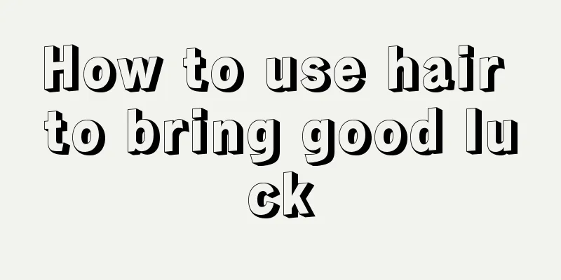 How to use hair to bring good luck