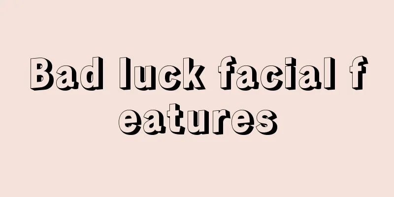 Bad luck facial features