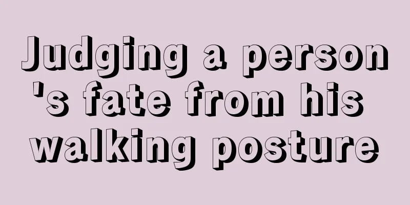 Judging a person's fate from his walking posture