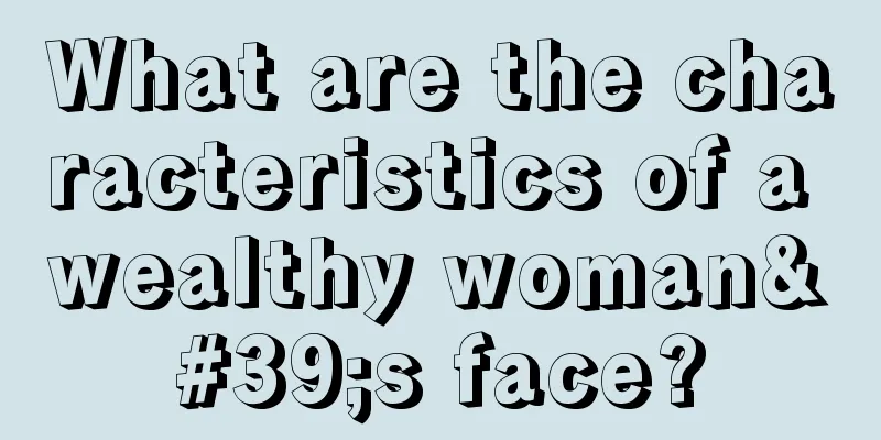What are the characteristics of a wealthy woman's face?