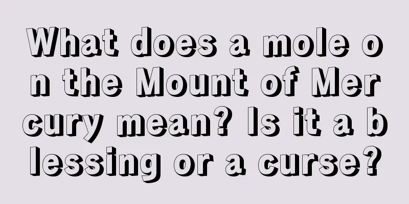 What does a mole on the Mount of Mercury mean? Is it a blessing or a curse?