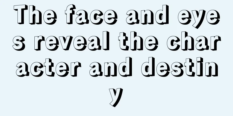 The face and eyes reveal the character and destiny