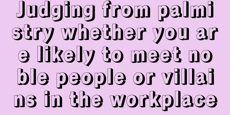 Judging from palmistry whether you are likely to meet noble people or villains in the workplace