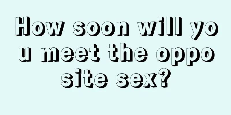 How soon will you meet the opposite sex?