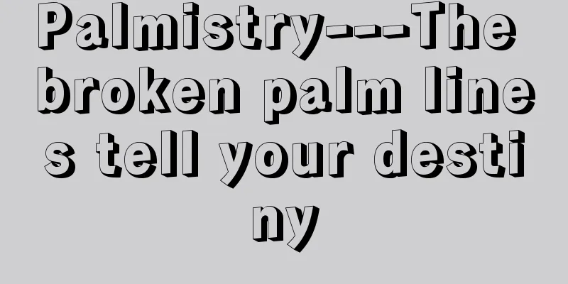 Palmistry---The broken palm lines tell your destiny