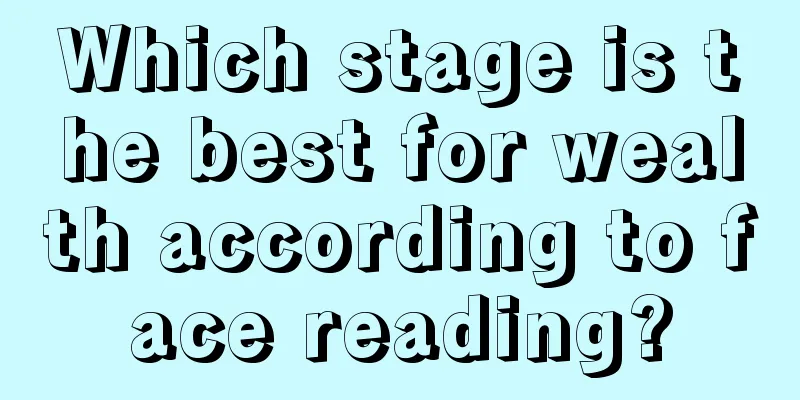 Which stage is the best for wealth according to face reading?