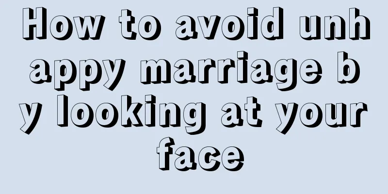 How to avoid unhappy marriage by looking at your face