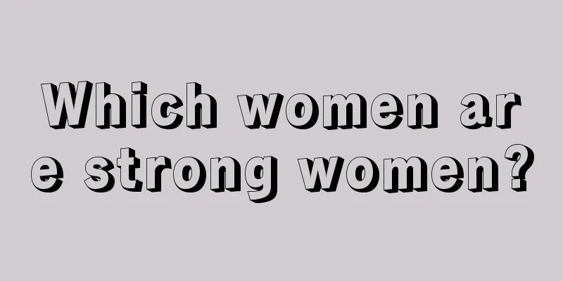 Which women are strong women?