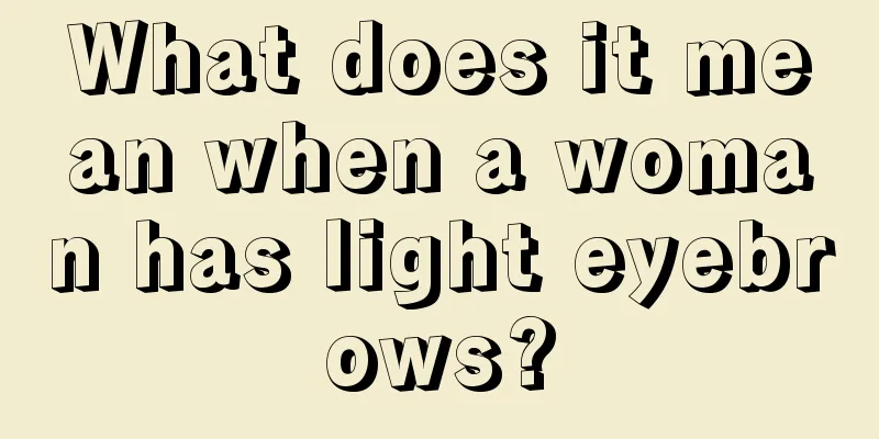 What does it mean when a woman has light eyebrows?