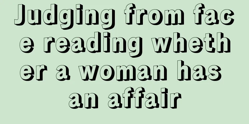 Judging from face reading whether a woman has an affair