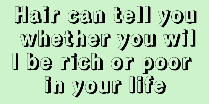 Hair can tell you whether you will be rich or poor in your life