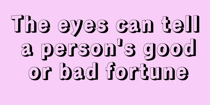 The eyes can tell a person's good or bad fortune