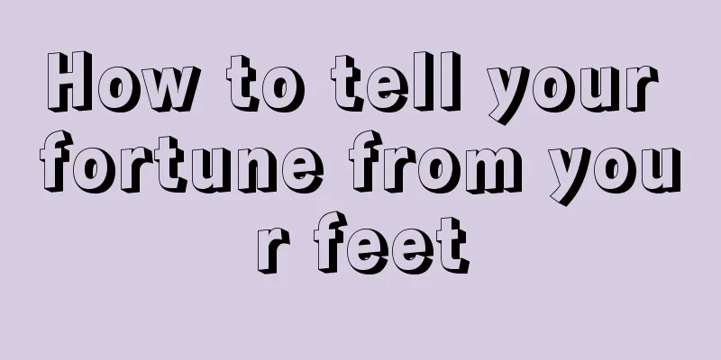 How to tell your fortune from your feet