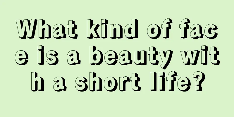 What kind of face is a beauty with a short life?