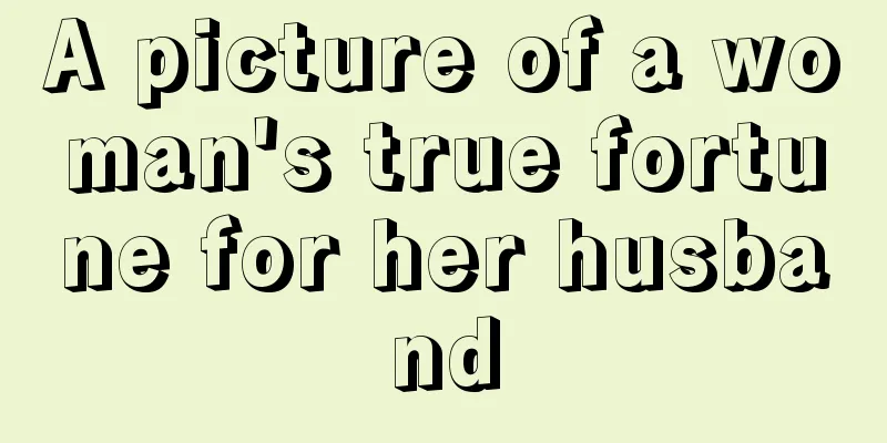 A picture of a woman's true fortune for her husband