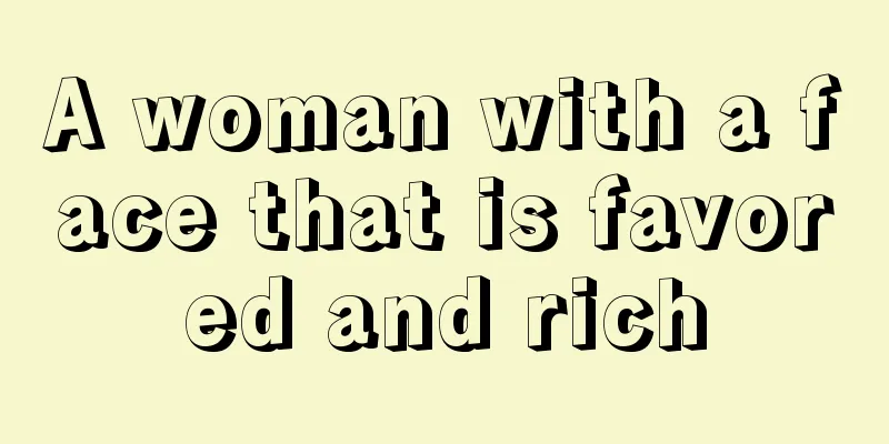 A woman with a face that is favored and rich