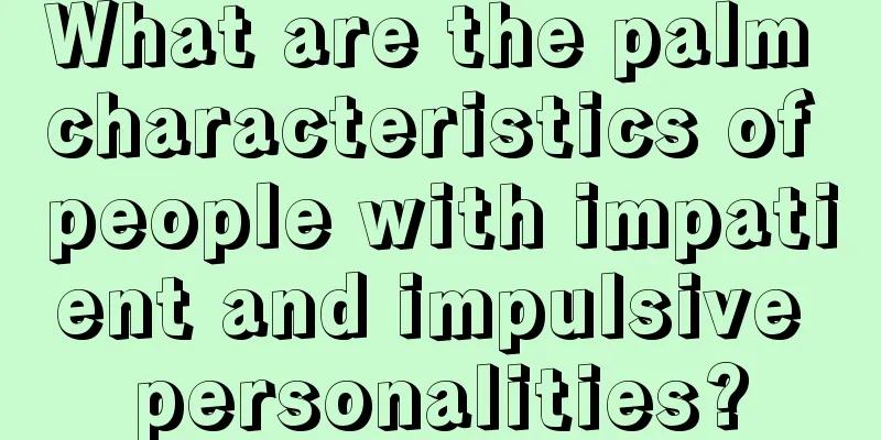 What are the palm characteristics of people with impatient and impulsive personalities?