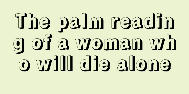 The palm reading of a woman who will die alone
