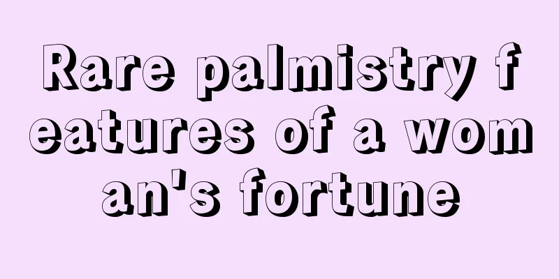 Rare palmistry features of a woman's fortune
