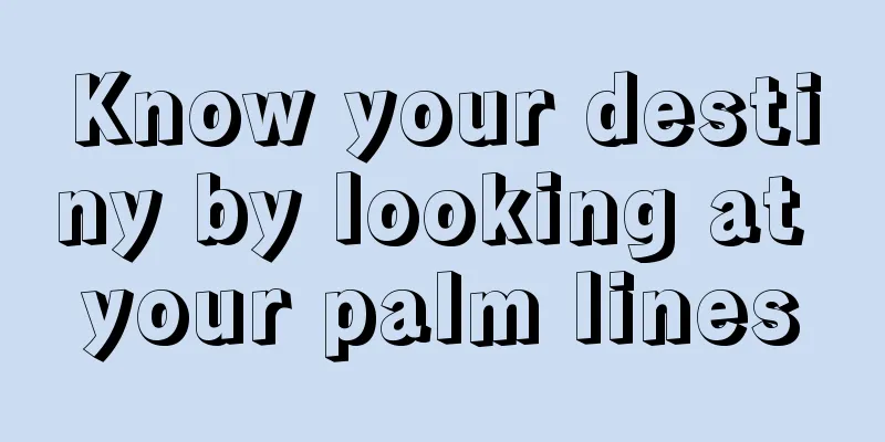 Know your destiny by looking at your palm lines