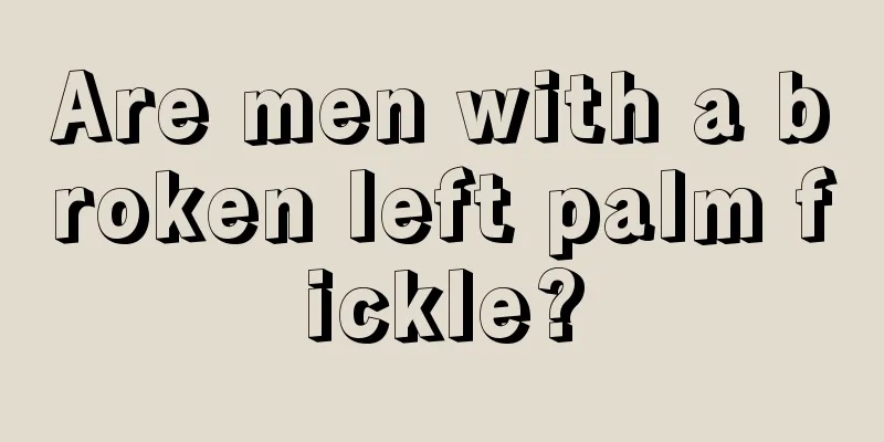 Are men with a broken left palm fickle?