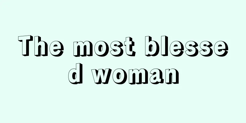 The most blessed woman