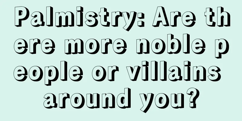 Palmistry: Are there more noble people or villains around you?