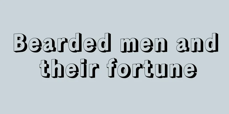 Bearded men and their fortune