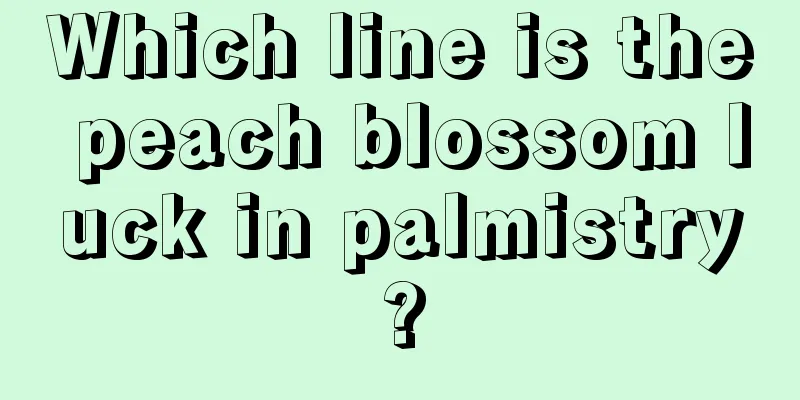 Which line is the peach blossom luck in palmistry?