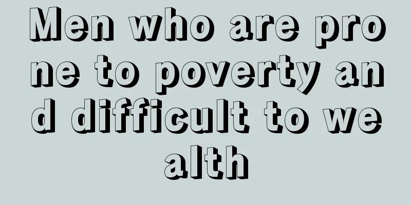 Men who are prone to poverty and difficult to wealth