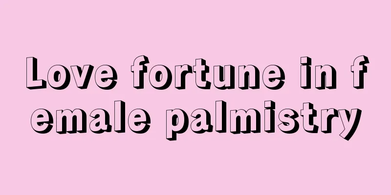 Love fortune in female palmistry