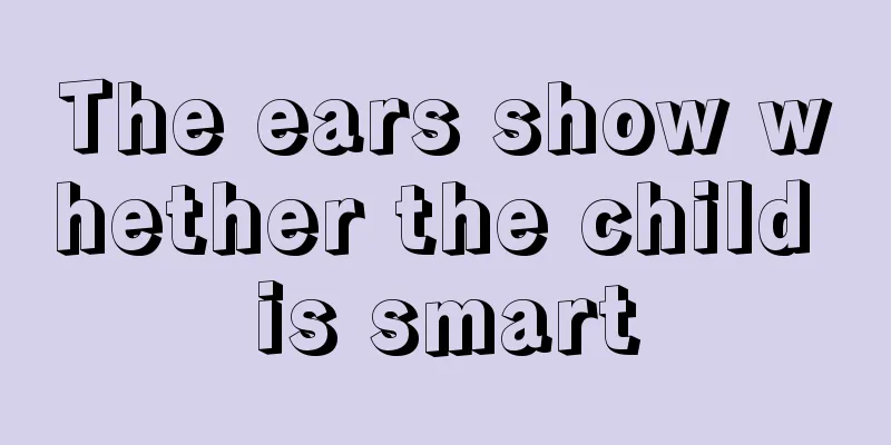 The ears show whether the child is smart