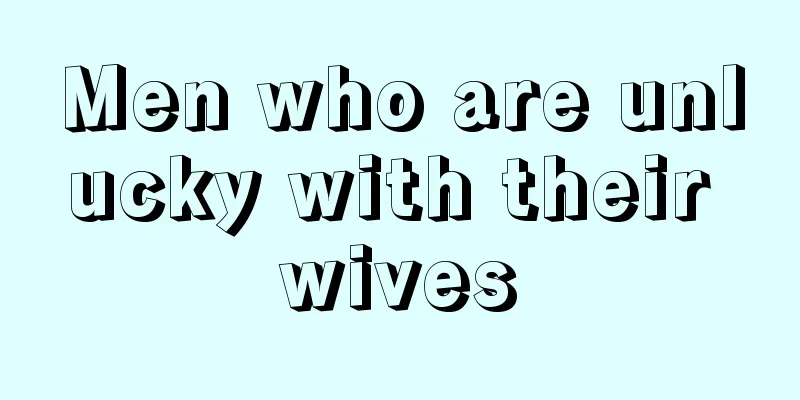 Men who are unlucky with their wives