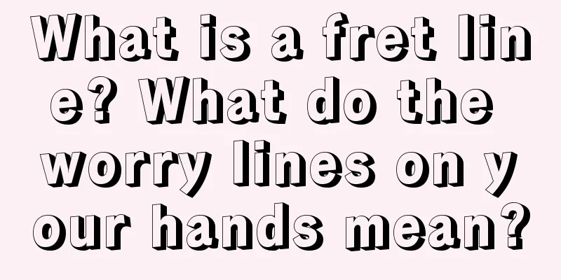 What is a fret line? What do the worry lines on your hands mean?