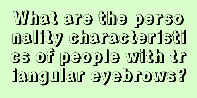 What are the personality characteristics of people with triangular eyebrows?