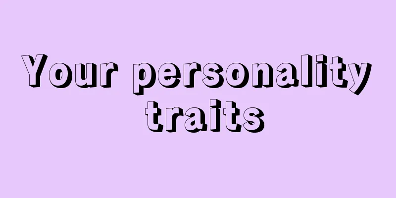 Your personality traits