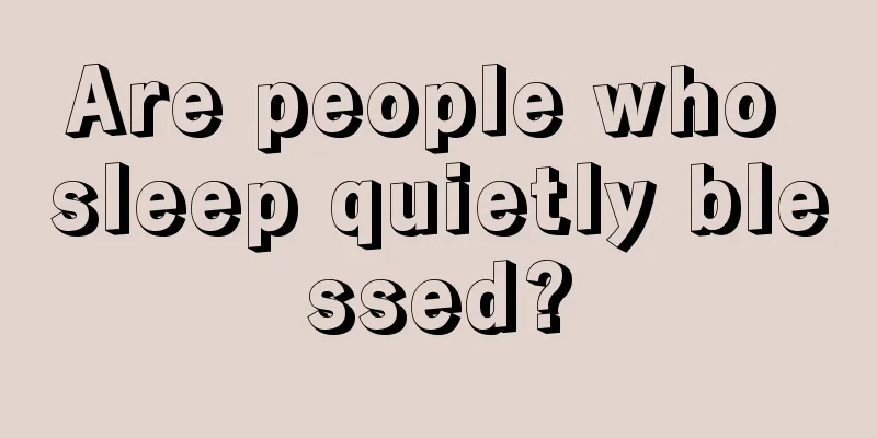 Are people who sleep quietly blessed?