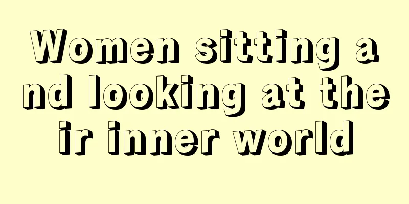 Women sitting and looking at their inner world